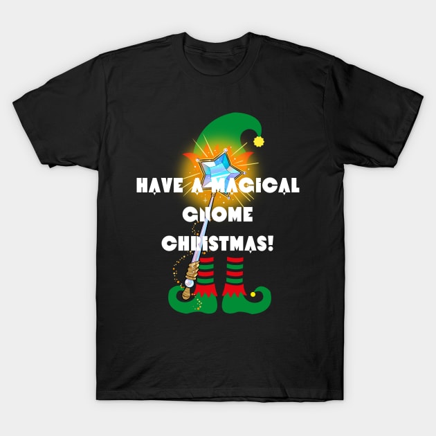 Have a Magical Gnome Christmas! T-Shirt by Tee Trendz